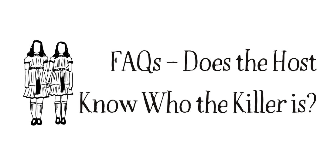 FAQs – Does the host know who the killer is?