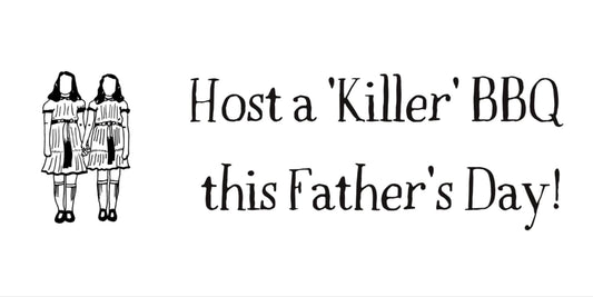 Host a ‘Killer’ BBQ this Father’s Day