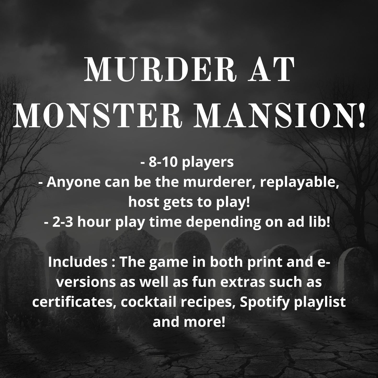 Anyone can be the murderer, replayable and the host gets to play, 2-3 hours playing time