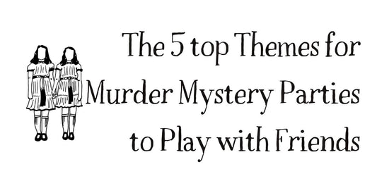 The 5 top themes for Murder Mystery Parties to play with friends