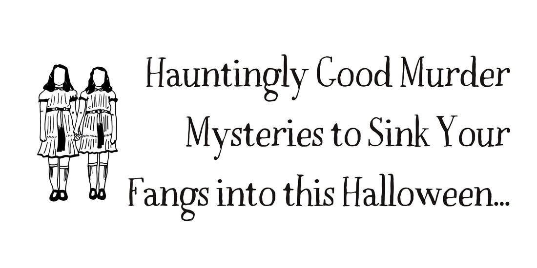 Something wicked this way comes! Hauntingly good murder mysteries to sink your fangs into this Halloween…