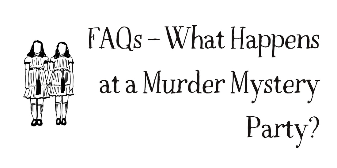 FAQs – What Happens at a Murder Mystery Party?