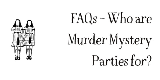 FAQs – Who are Murder Mystery Parties for?