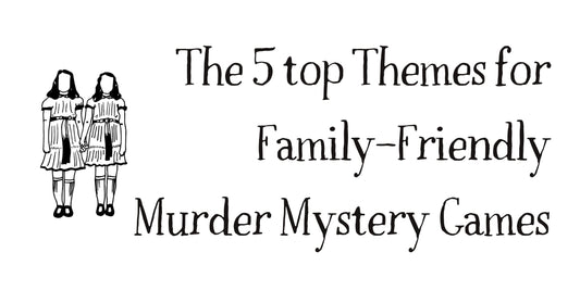 The 5 top Themes for Family-Friendly Murder Mystery Games