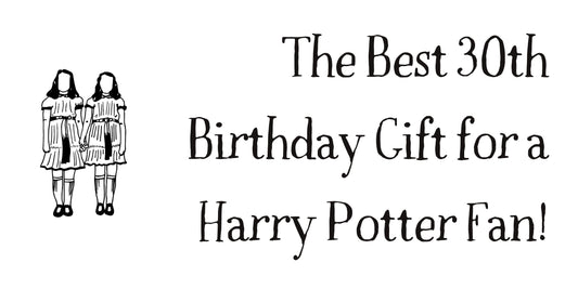The best 30th birthday gift for a Harry Potter fan!
