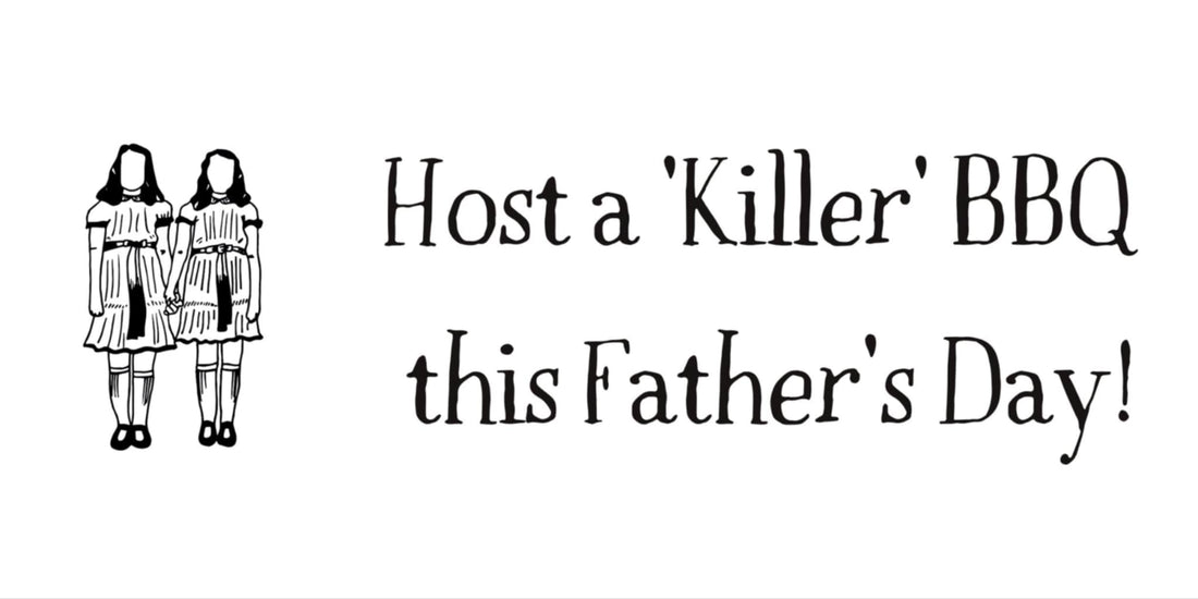 Host a ‘Killer’ BBQ this Father’s Day
