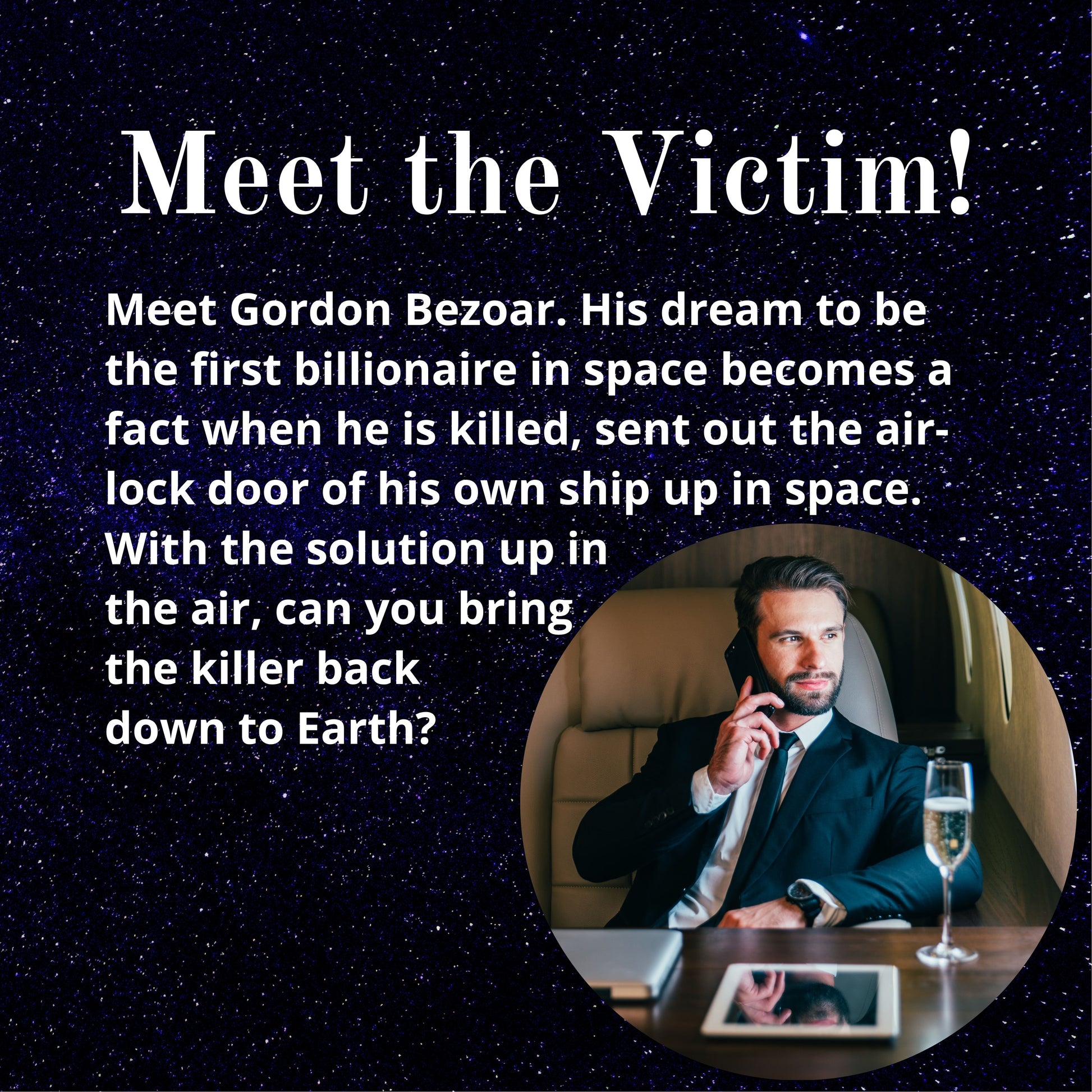 Character profile of the victim in the Space themed murder mystery game. Includes image and backstory for immersive mystery gameplay.
