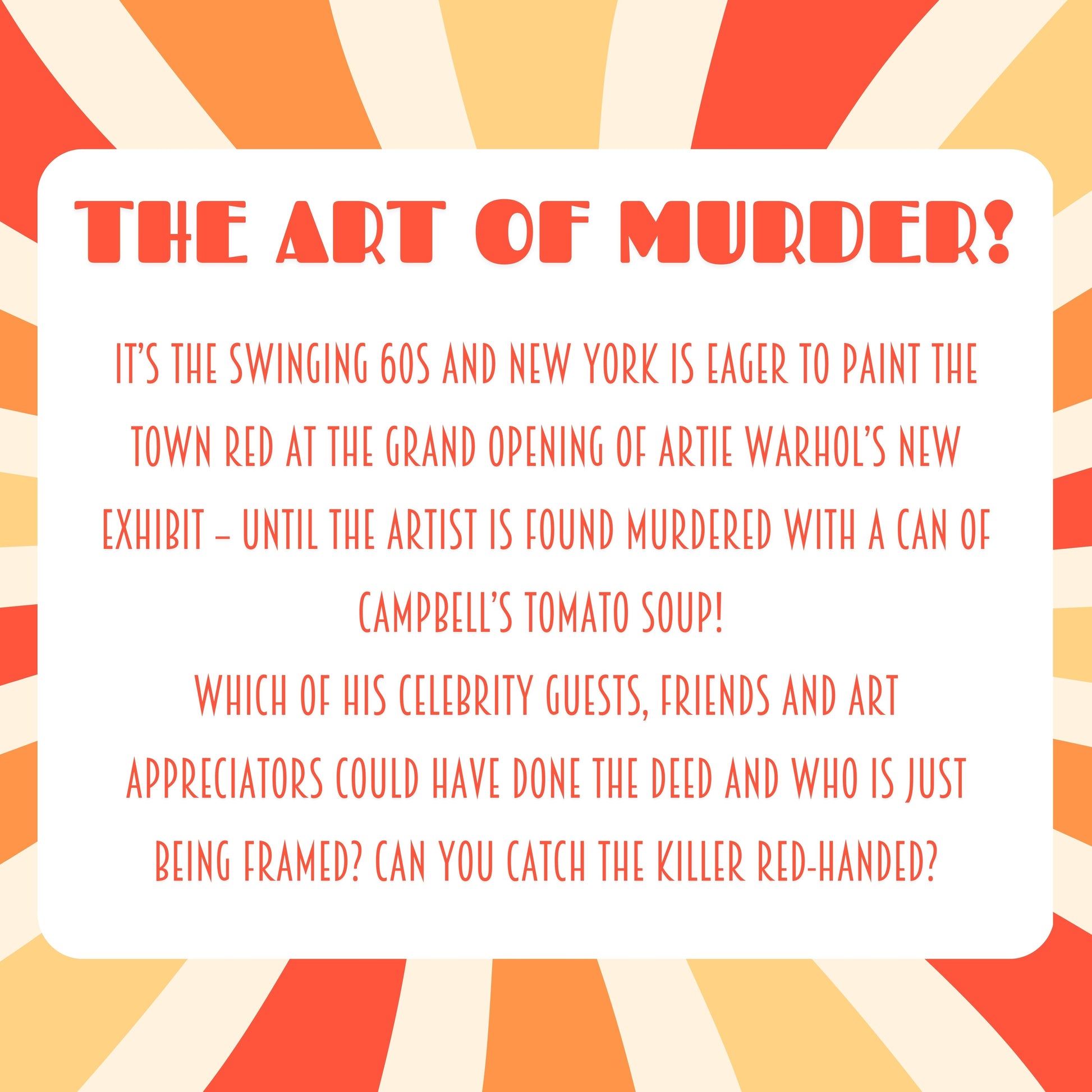 Game plot for ‘Art of Murder'' murder mystery party. Includes story setup, victim intro, and invitation to solve the case in a printable mystery dinner game.
