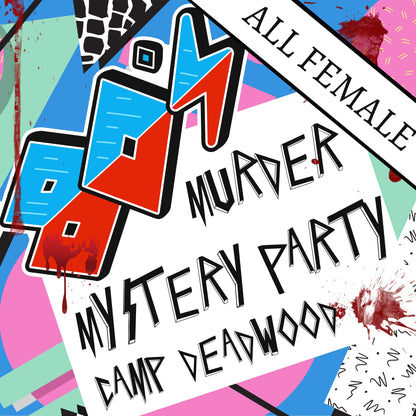 Camp Deadwood! - A 80's Themed Murder Mystery Party (5-15 Guests) All Female Edition